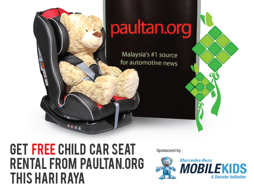 Please use child seats to <em>balik kampung</em> this <em>Hari Raya</em> – get FREE child car seat rental from us at <em>paultan.org</em> 354818